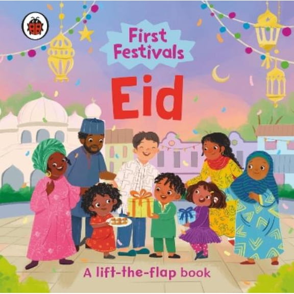 Ladybird First Festivals: Eid (Board Book) First Festivals