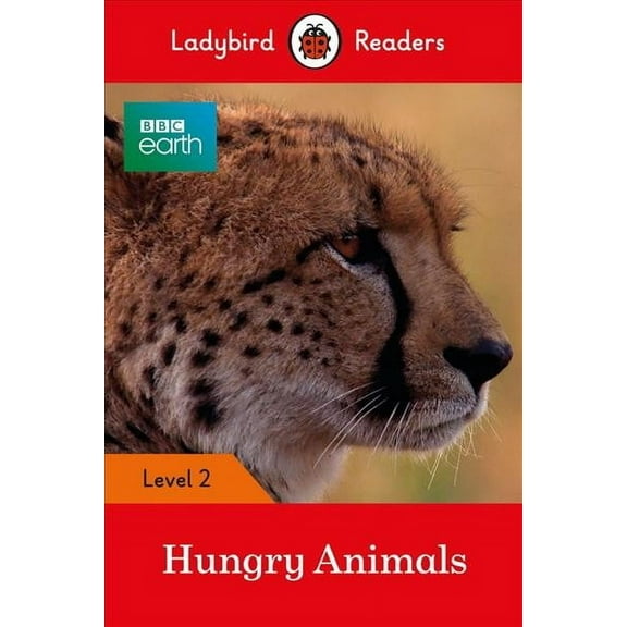 Ladybird Readers: BBC Earth: Hungry Animals : Level 2 (Paperback)