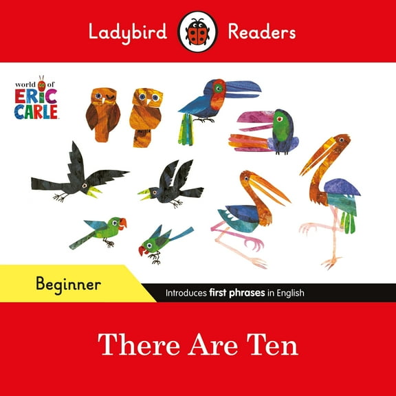 Ladybird Readers Beginner Level - Eric Carle -There Are Ten