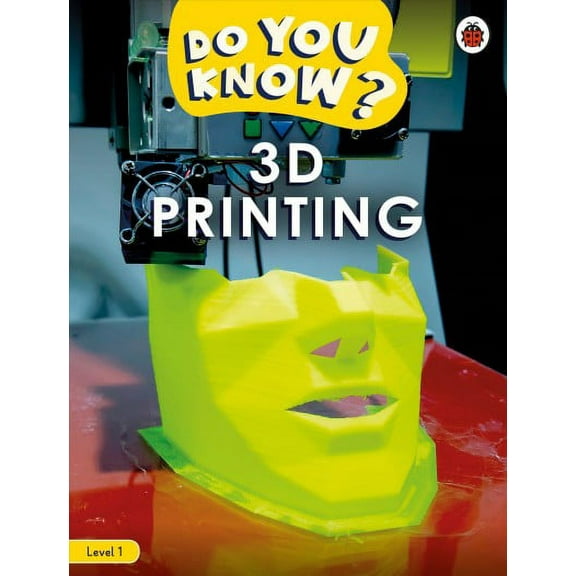 Ladybird Readers: Do You Know? Level 1  3D Printing (Paperback)