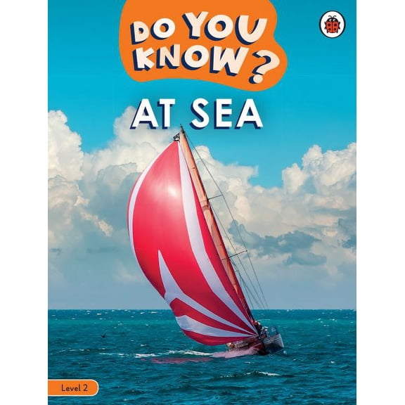 Ladybird Readers: Do You Know? Level 2 - At Sea (Paperback)