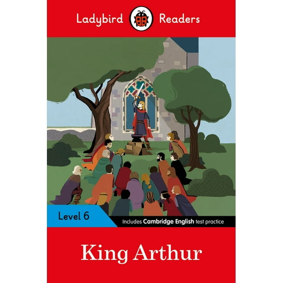 Ladybird Readers King Arthur - Ladybird Readers Level 6, (Paperback)