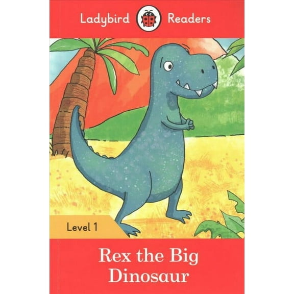 Ladybird Readers: Rex the Dinosaur - Ladybird Readers Level 1 (Paperback)