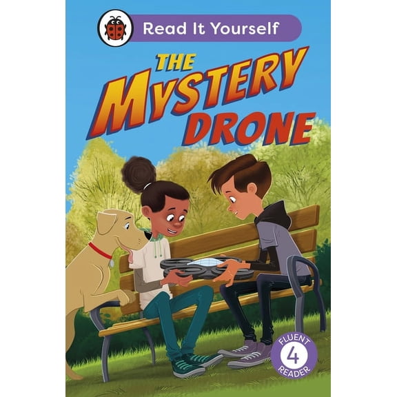 Ladybird Readers: The Mystery Drone: Read It Yourself -Level 4 Fluent Reader (Hardcover)