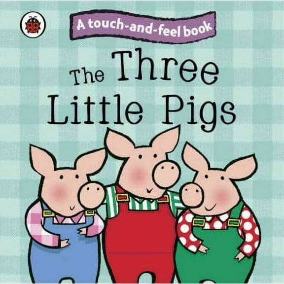 Ladybird Touch and Feel: The Three Little Pigs: Ladybird Touch and Feel Fairy Tales (Board book)
