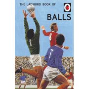 Ladybirds for Grown-Ups The Ladybird Book of Balls, Hardcover