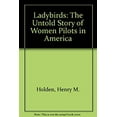 thumbnail image 1 of Pre-Owned Ladybirds: The Untold Story of Women Pilots in America (Paperback) 1879630117 9781879630116, 1 of 1