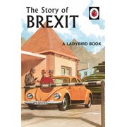 Ladybirds for Grown-Ups The Story of Brexit Volume 10, Book 10, Hardcover