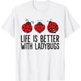thumbnail image 1 of Ladybug Insects Life Is Better With Ladybugs T-Shirt, 1 of 4