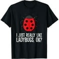 thumbnail image 1 of Ladybug Lover I Just Really Like Ladybugs T-Shirt, 1 of 3