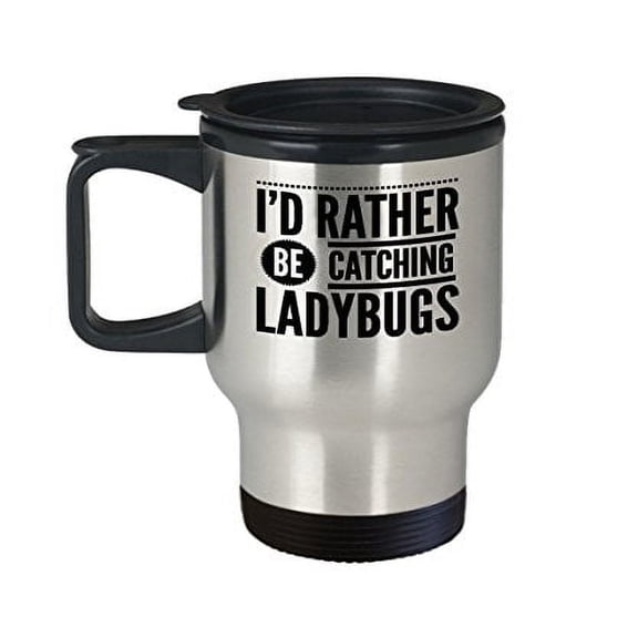 Ladybug Travel Mug - I'd Rather Be Catching - Gift for Animal Lover - 14 oz Stainless Steel Coffee Cup