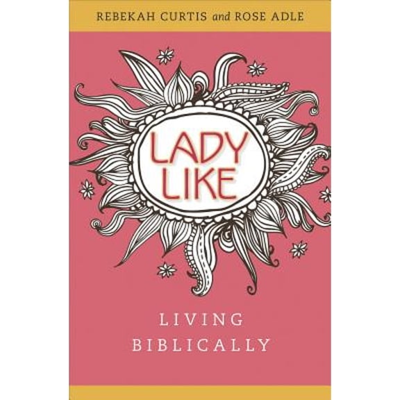 Pre-Owned Ladylike: Living Biblically (Paperback) 0758647344 9780758647344