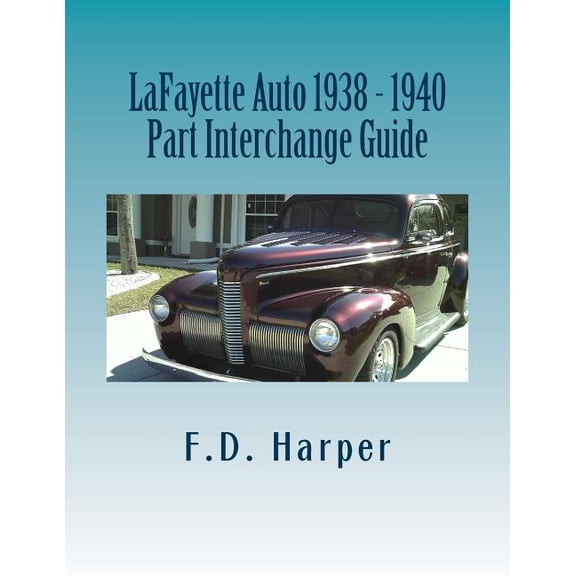 Lafayette Auto 1938 - 1940 Part Interchange Guide (Paperback)