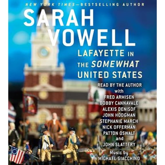 Pre-Owned Lafayette in the Somewhat United States (Audiobook 9781442391086) by Sarah Vowell, Alexis Denisof, John Slattery