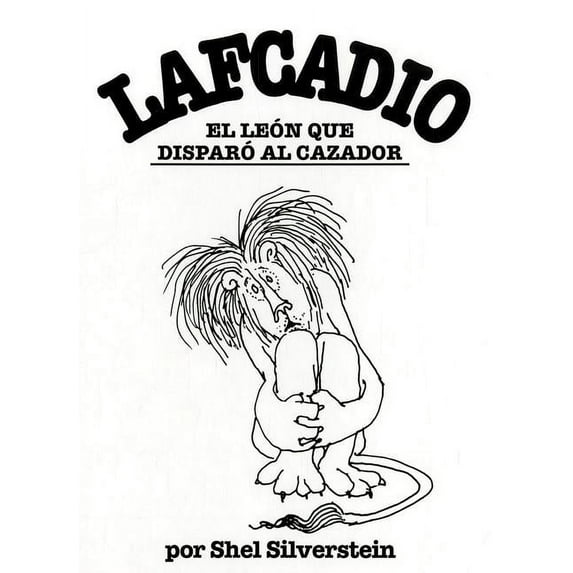 Lafcadio, el Leon Que Disparo al Cazador (Hardcover)