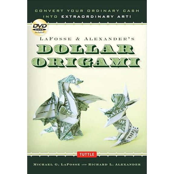 Pre-Owned Lafosse & Alexander's Dollar Origami: Convert Your Ordinary Cash Into Extraordinary Art!: Origami Book with 48 Origami Paper Dollars, 20 Projects and (Spiral-bound) 0804842744 9780804842747