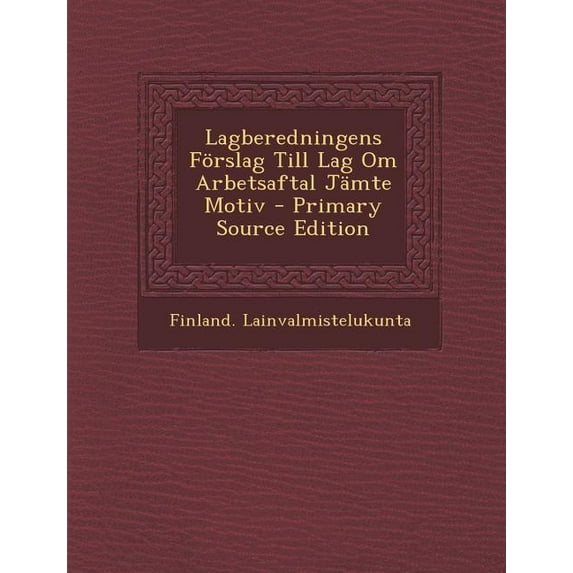 Lagberedningens Forslag Till Lag Om Arbetsaftal Jamte Motiv (Paperback)