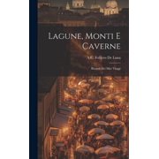 Lagune, Monti E Caverne Ricordi Dei Miei Viaggi Hardcover