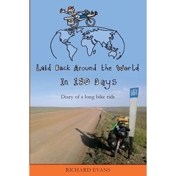 Laid Back Around the World in 180 Days : Diary of a long bike ride (Paperback)