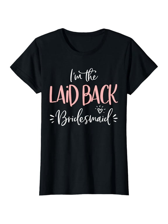 Laid Back Bridesmaid Group Funny Matching Bachelorette Party T-Shirt