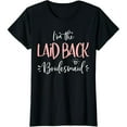 thumbnail image 1 of Laid Back Bridesmaid Shirt Funny Matching Bachelorette Party T-Shirt, 1 of 7