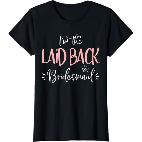 Laid Back Bridesmaid Shirt Funny Matching Bachelorette Party