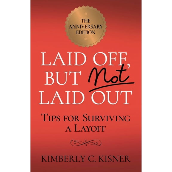 Laid Off But Not Laid Out - Tips For Surviving A LayOff! (Paperback) by Kimberly Christin Kisner