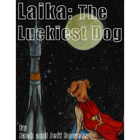 Laika : The Luckiest Dog (Paperback)