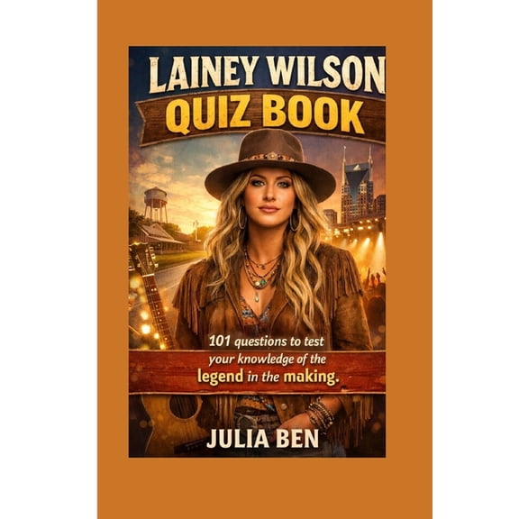 Lainey Wilson Quiz Book: 101 questions to test your knowledge of the legend in the making., (Paperback)