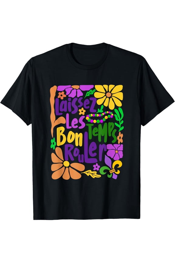 Laissez Les Bons Temps Rouler Mardi Gras French Cajun Party T-Shirt Shirts