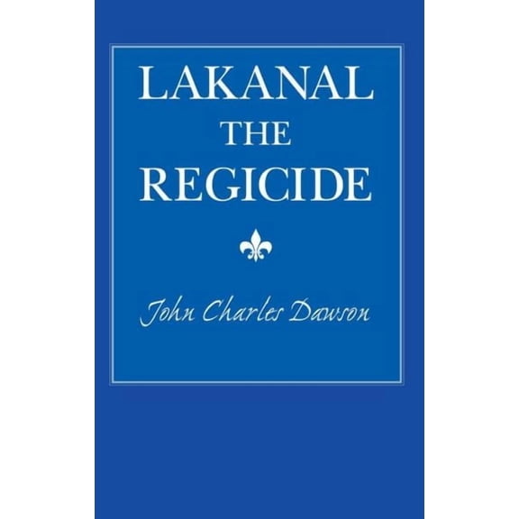 Lakanal the Regicide (Edition 1) (Paperback)