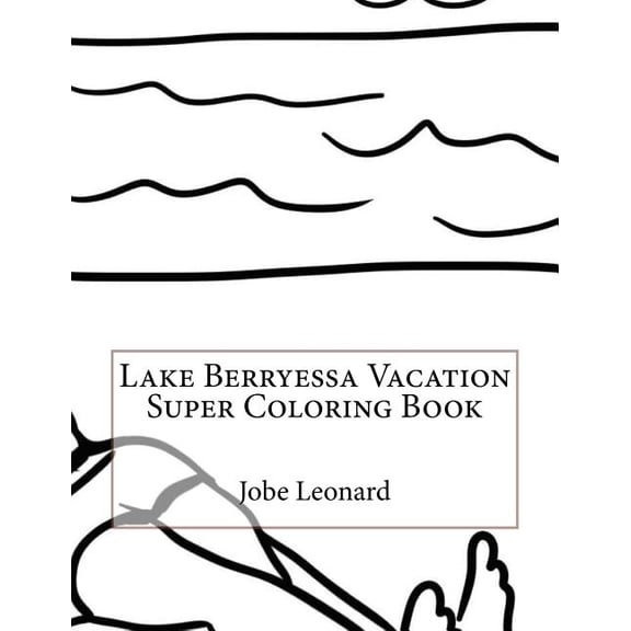 Lake Berryessa Vacation Super Coloring Book Paperback 1523634227 9781523634224 Jobe Leonard