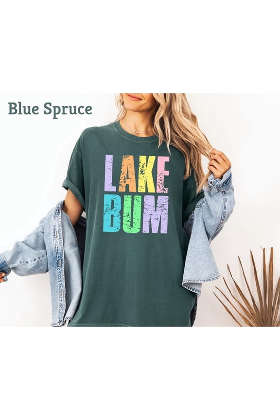 Lake Bum Cute Summer Lake Shirt For Women Chill Lake Life Tee Weekend Getaway Outfit Camp Vibes Gift Idea Camp Lover Shirt All Size S-3XL