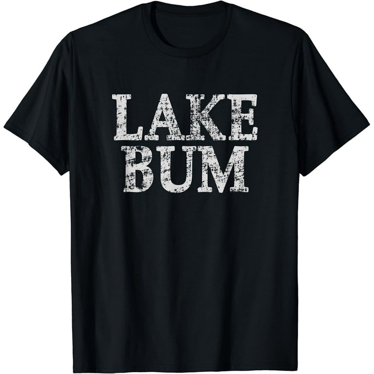 Distressed Lake Bum T Shirt | Lake Bum T-Shirt Distressed Lake Bum T Shirt | Lake Bum T-Shirt