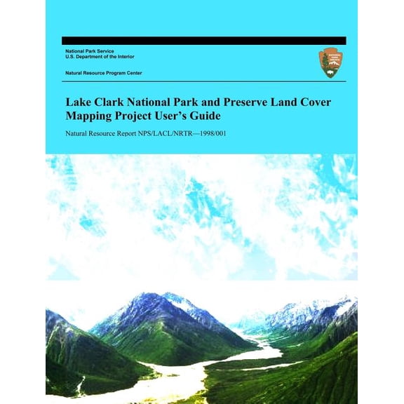 Lake Clark National Park and Preserve Land Cover Mapping Project User's Guide
