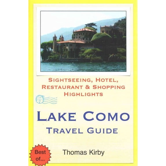 Lake Como Travel Guide: Sightseeing, Hotel, Restaurant & Shopping Highlights (Paperback)