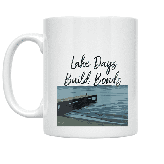Lake Days Build Bonds - Family Lake Day Enthusiast - 11 oz Ceramic Coffee Mug