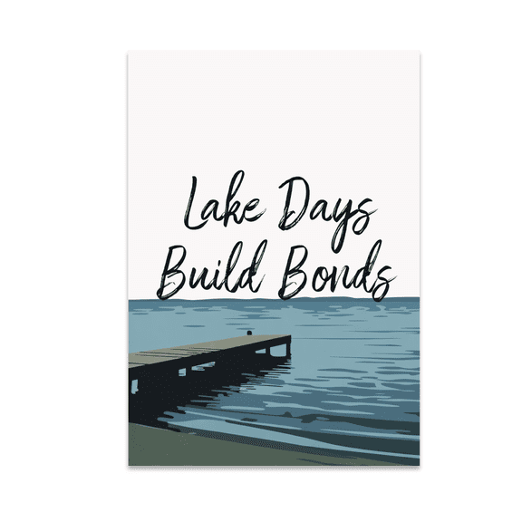 Lake Days Build Bonds Poster Print - Family Lake Day Enthusiast - 13x19 Poster Print