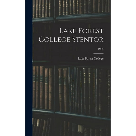 Lake Forest College Stentor; 1903 (Hardcover)