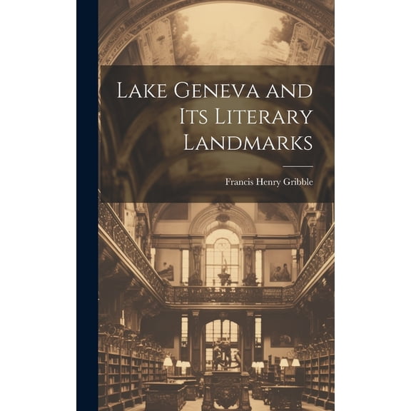 Lake Geneva and its Literary Landmarks (Hardcover)