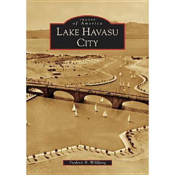 Pre-Owned Lake Havasu City (AZ) (Images of America), 9780738530123, 0738530123, Paperback, Illustrated edition