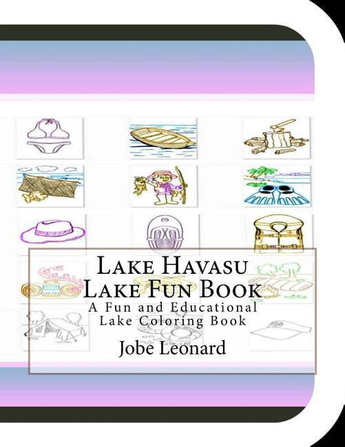 Lake Havasu Lake Fun Book Coloring Book : A Fun and Educational Lake Coloring Book