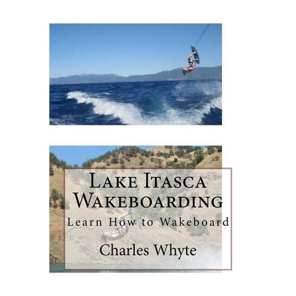 Lake Itasca Wakeboarding: Learn How to Wakeboard (Paperback)
