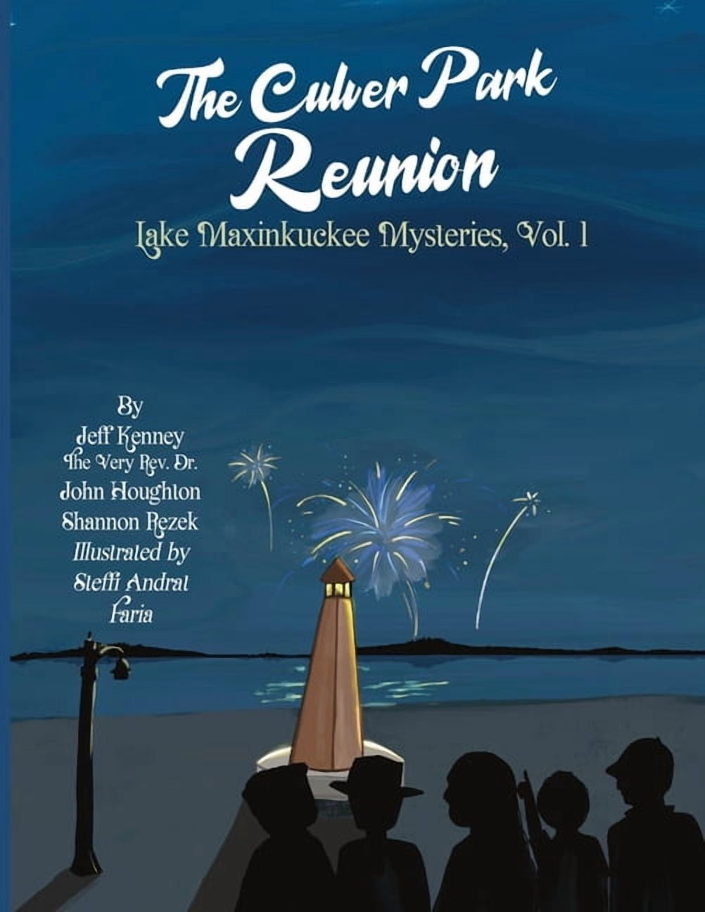 Lake Maxinkuckee Mysteries The Culver Park Reunion: Lake Maxinkuckee Mysteries, Vol. 1, Book 1, (Paperback)