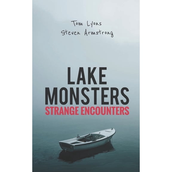Lake Monsters: Strange Encounters, (Paperback)