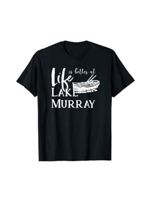 Lake Murray, Life is Better, South Carolina T-Shirt