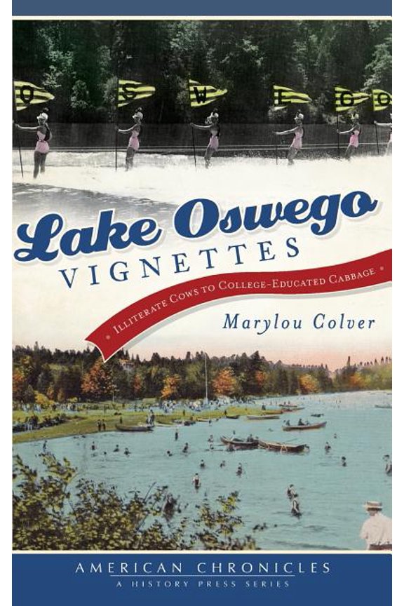 Lake Oswego Vignettes: Illiterate Cows to College-Educated Cabbage (Hardcover)