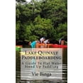 thumbnail image 1 of Lake Quinalt Paddleboarding : A Guide to Flat Water Stand Up Paddling, 1 of 1