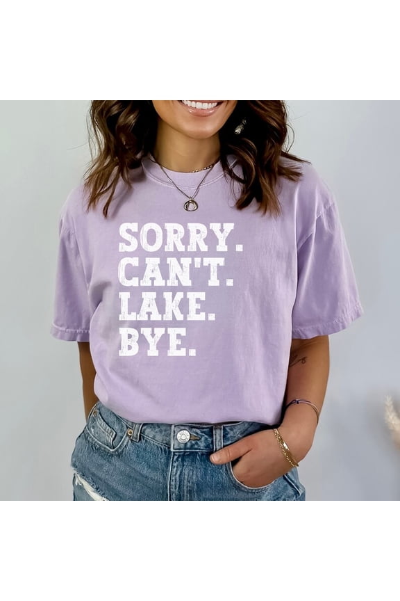Lake Shirt, Sorry Can't Lake Bye Shirt, Wake and Lake Shirt, Lake Vacation Shirt, Womens Boating Shirt, Lake Camping T-shirt