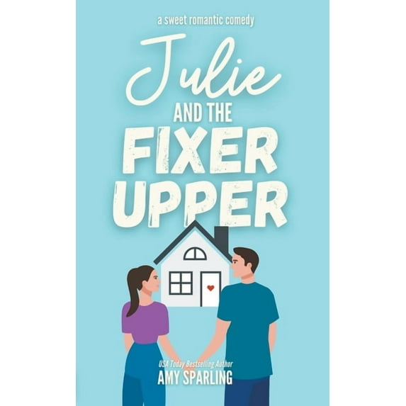Lake Sterling Sweet Romance Julie and the Fixer Upper, Book 1, (Paperback)